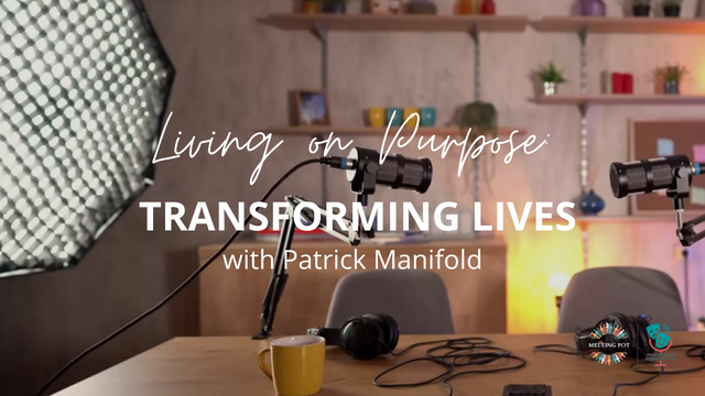 Living on Purpose: Transforming lives with Patrick Manifold